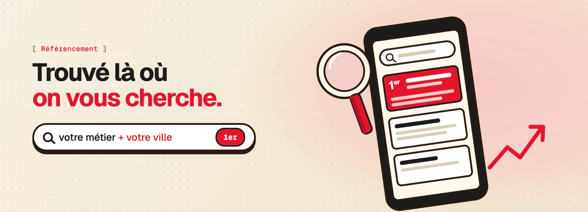 Bannière illustrée : « Trouvé là où on vous cherche », une barre de recherche « votre métier + votre ville » marquée 1er, et un smartphone dont le premier résultat est surligné en orange.